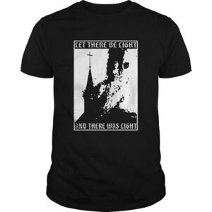 Satan Burn Local Church Let There Be Light And There Was Light Shirt